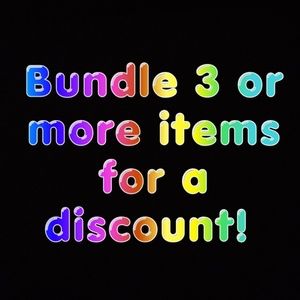 Bundle 3 or more items for a discount!!